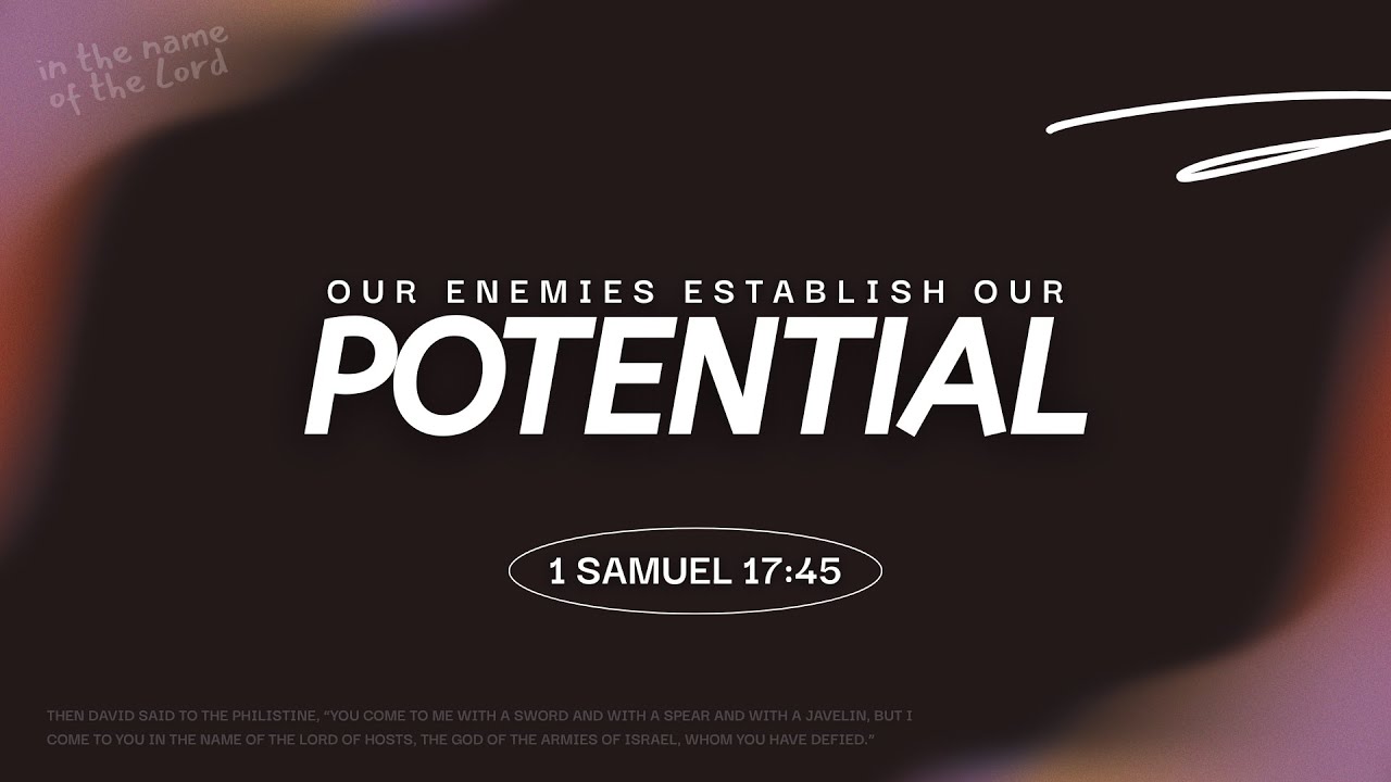 Our Enemies Establish Our Potential