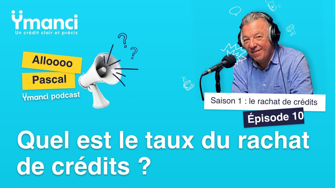 Episode 10 - Quel est le taux du rachat de crédits ?