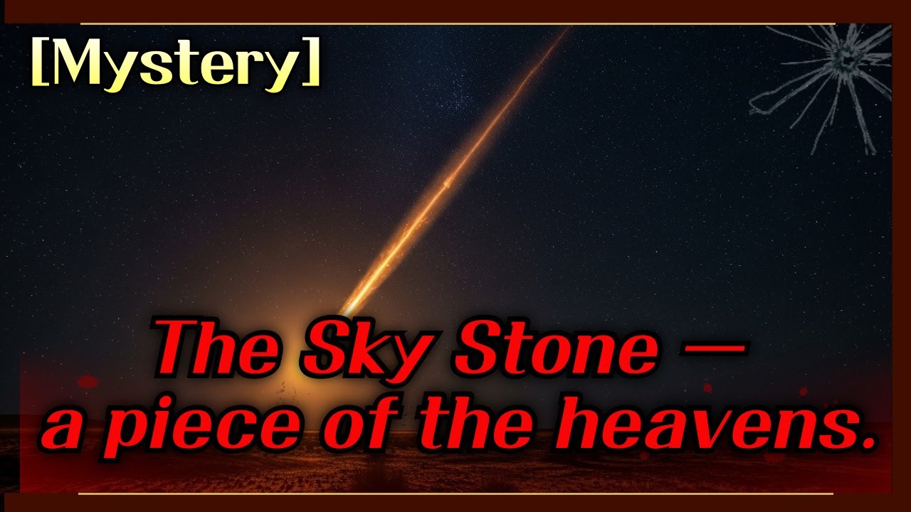 The Sky Stone &mdash; a piece of the heavens