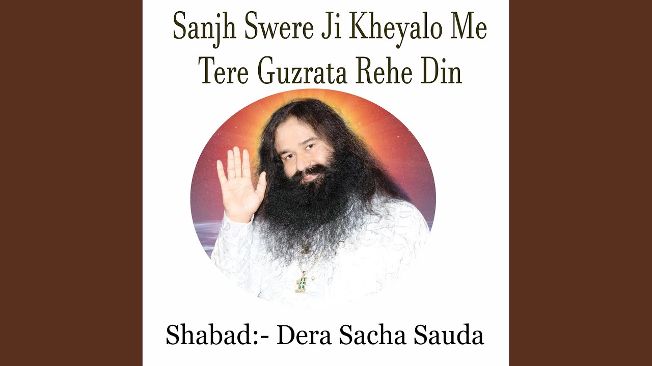 Sanjh Swere Ji Kheyalo Me Tere Guzrata Rehe Din, Dera Sacha Sauda