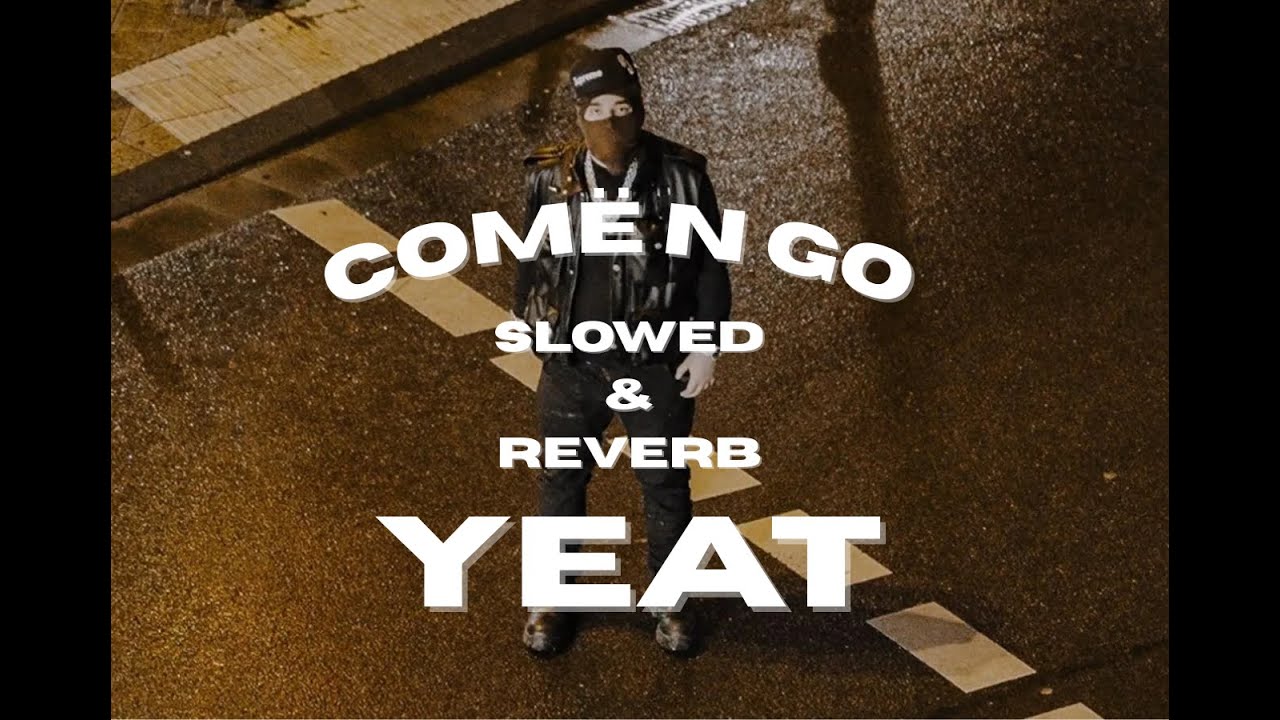 Yeat - COMË N GO (Slowed & Reverb)