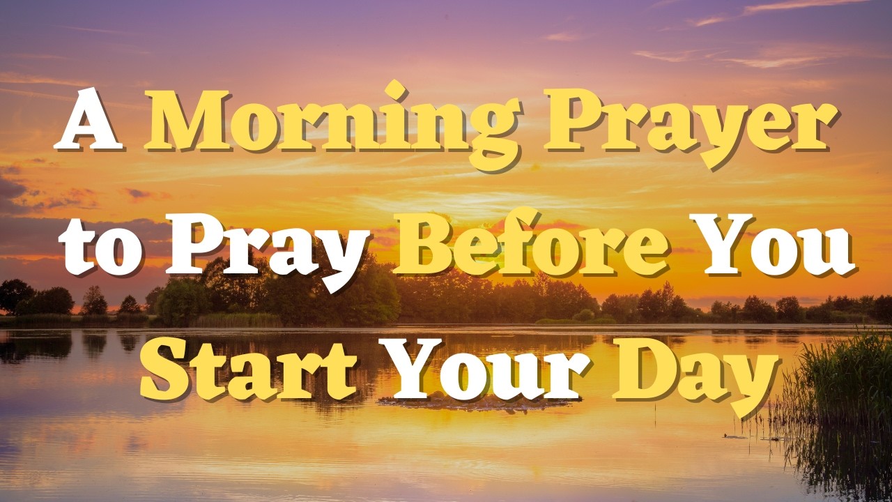Утренняя молитва перед началом дня | Господь, иди предо мной, чтобы приготовить путь