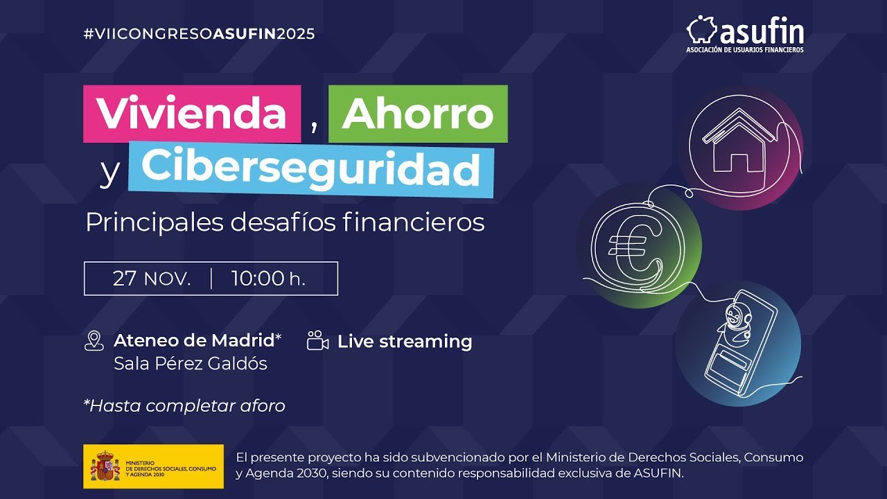 Congreso ASUFIN 2025: Vivienda, Ahorro y Ciberseguridad: Principales desafíos financieros