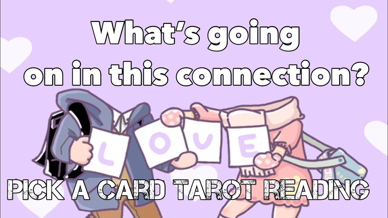 What’s going on in this connection? Pick a card love reading