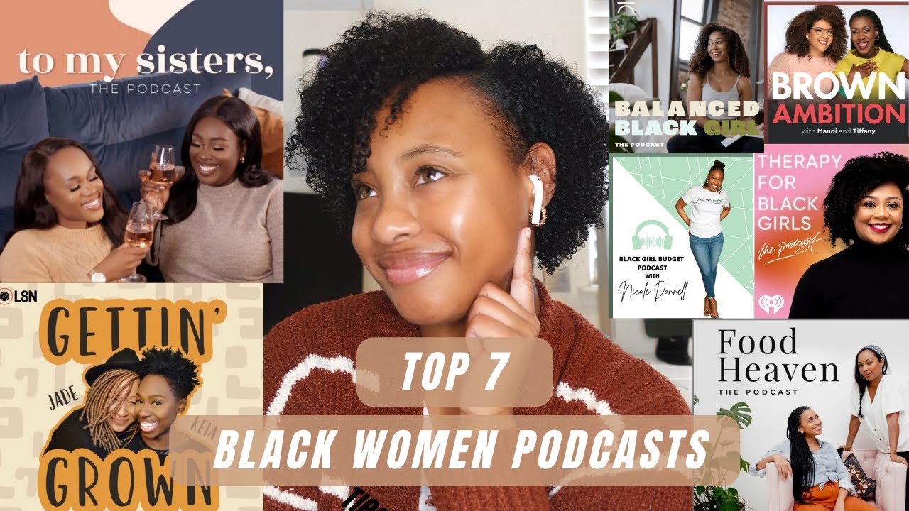 Top 7 Black Women Podcasts To Listen To