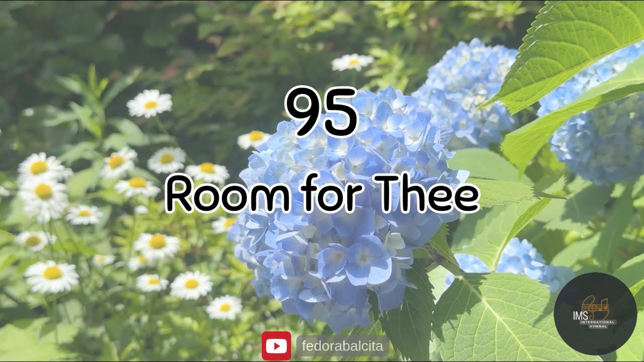 95 ROOM FOR THEE || HYMNS || IMS HYMNAL