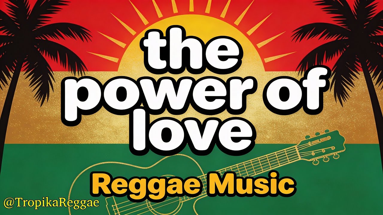 Slow Reggae Vibes 2026 -  The Power of Love