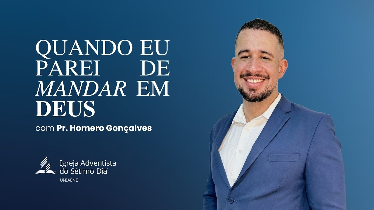 QUANDO EU PAREI DE MANDAR EM DEUS - PR. HOMERO GONÇALVES