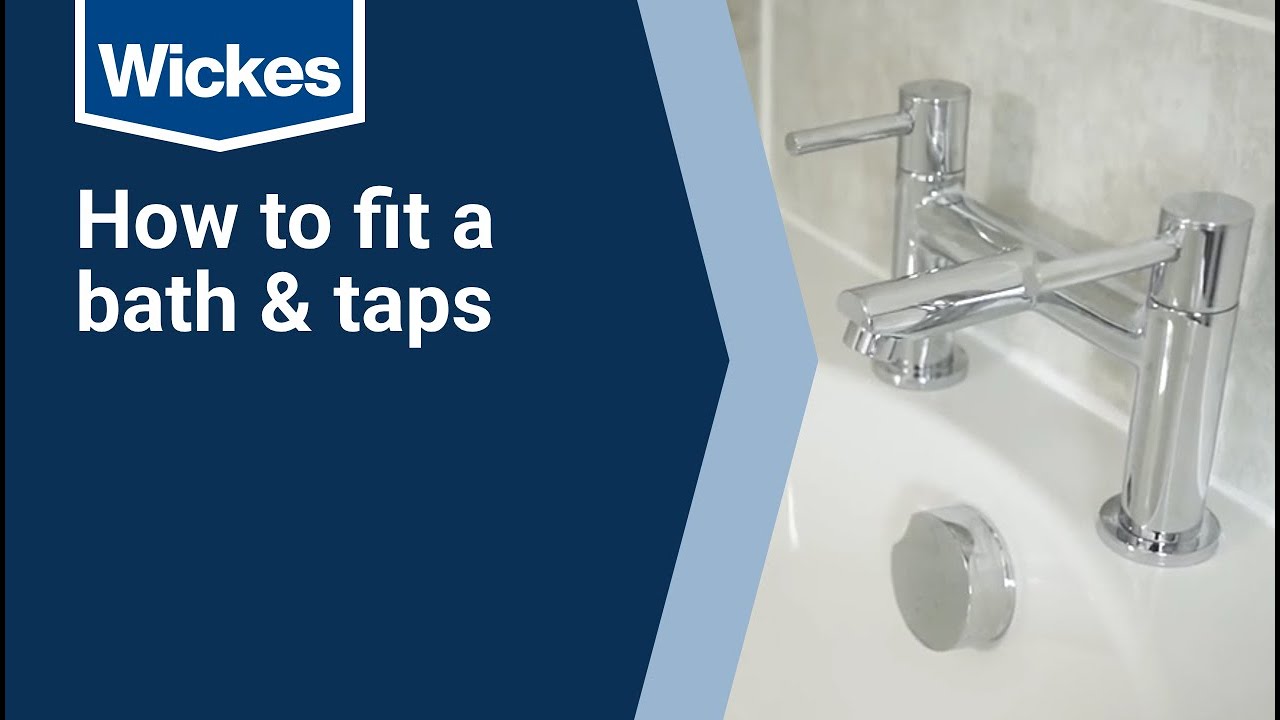 How to Fit a Bath and Taps | Wickes