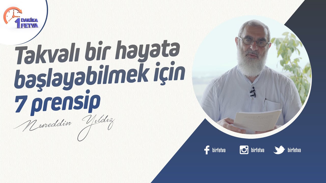 Takvalı bir hayata başlayabilmek için 7 prensip | [Birfetva-Nureddin Yıldız]