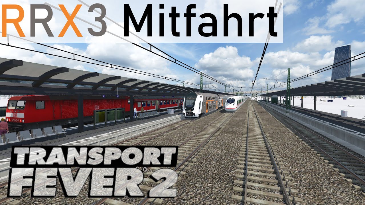 *4K60* Transport Fever 2 - RRX3 Mitfahrt