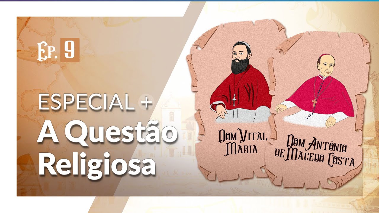 A “Questão Religiosa” que levou ao fim do Império – A Igreja nos 200 anos de independência