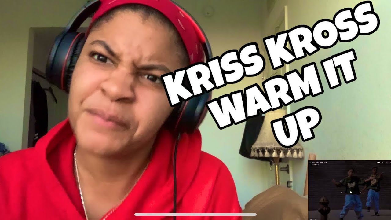 KRISS KROSS “ WARM IT UP “ REACTION