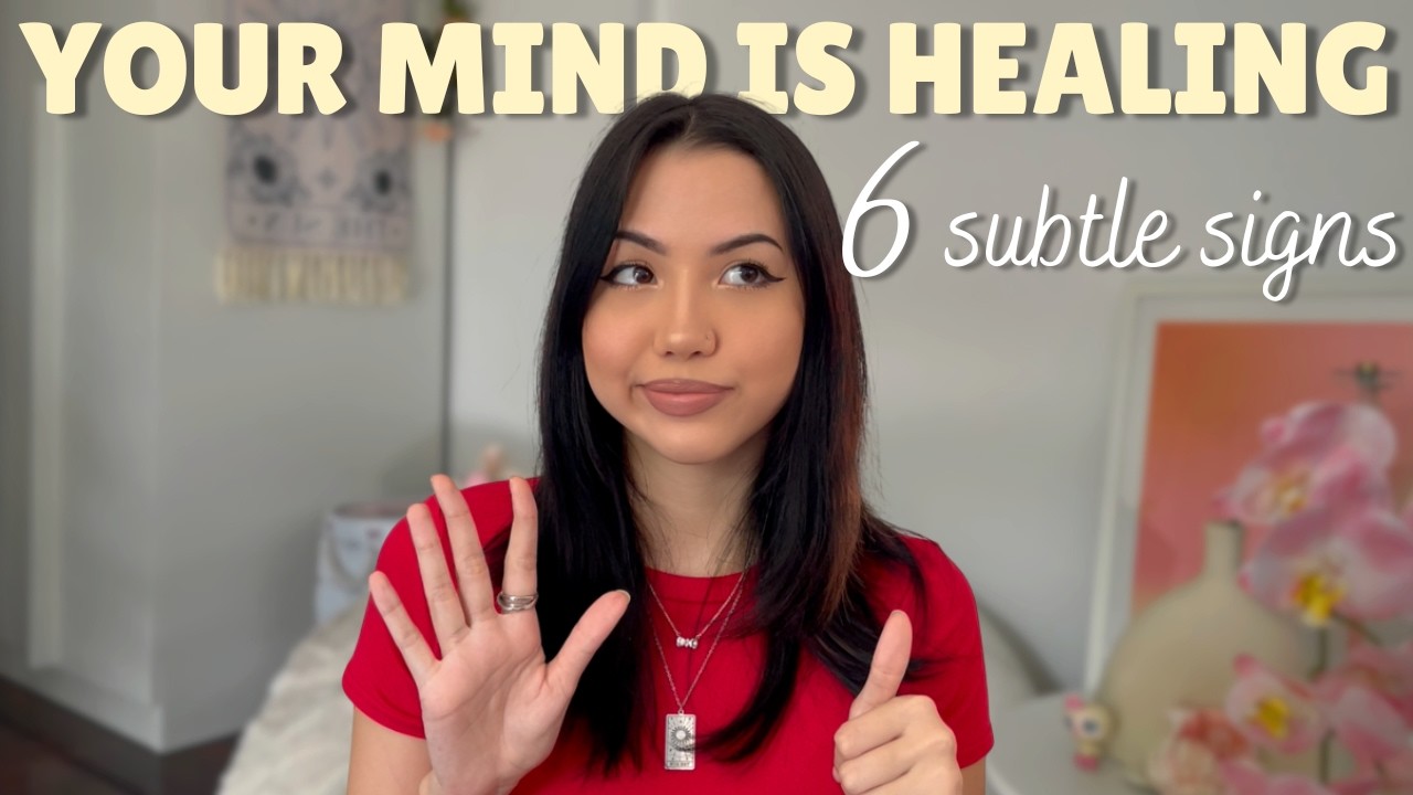 6 Subtle Signs Your Mind Is Healing