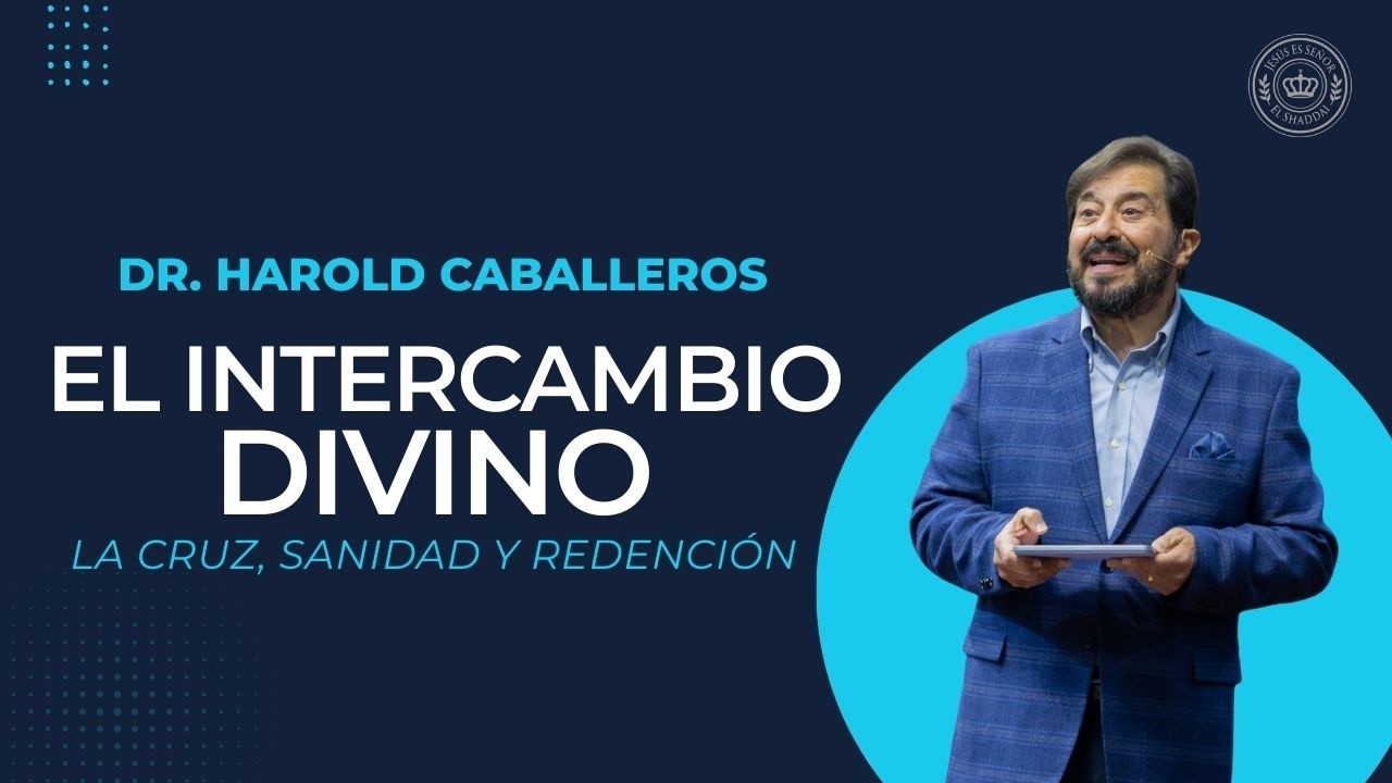 Legado de Gracia y Gratitud: El intercambio divino | Dr. Harold Caballeros