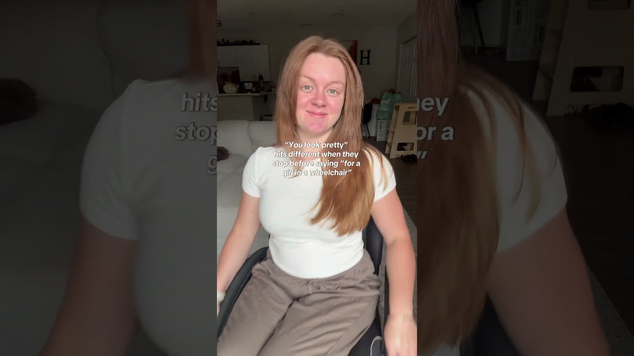 She’s pretty… FOR A GIRL IN A WHEELCHAIR 