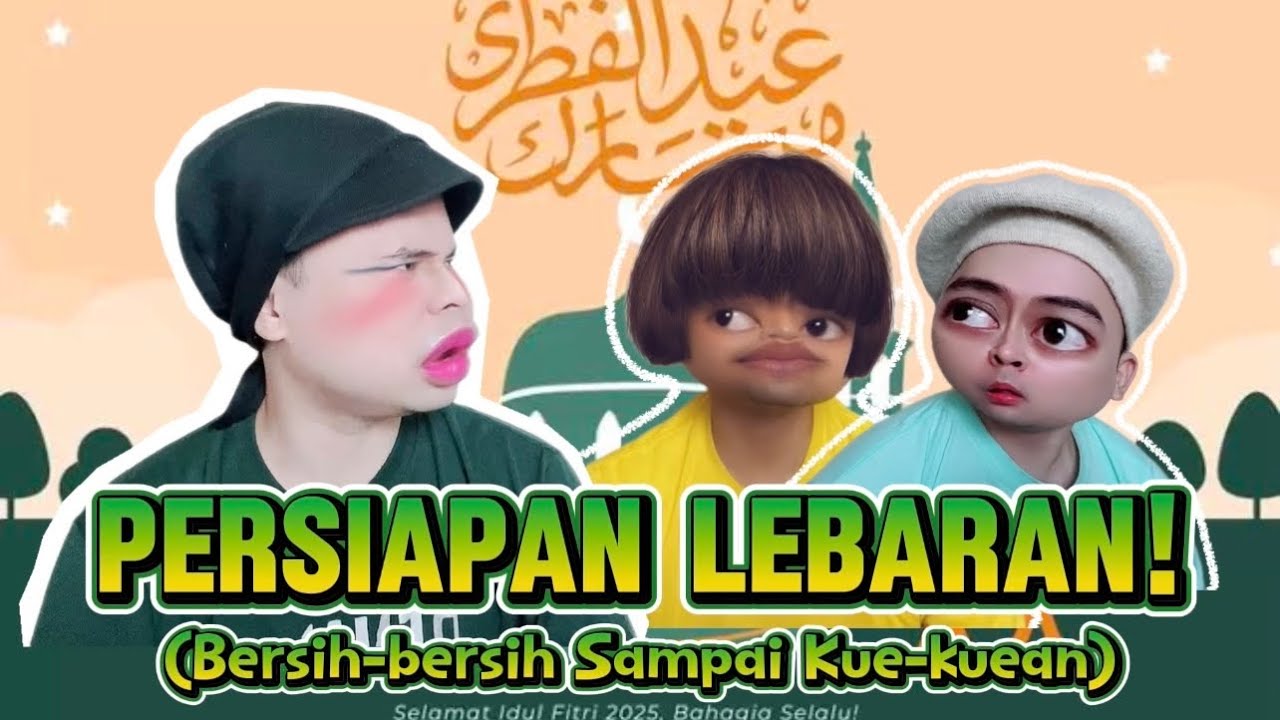 (Comedy) HEBOH!! PERSIAPAN LEBARAN! BERSIH-BERSIH SAMPAI KUE-KUEAN 😂