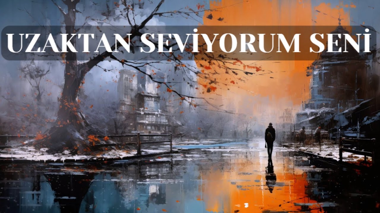 UZAKTAN SEVİYORUM SENİ ~ ŞİİR