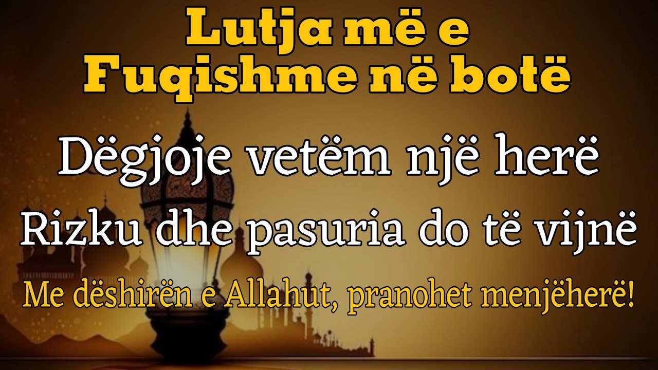 Lutja më e fuqishme në botë!Dëgjo një herë dhe rizku vjen menjëherë, me dëshirën e Allahut!