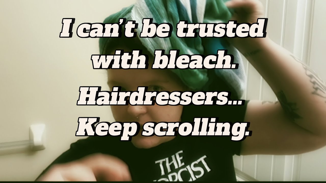 I CAN’T BE TRUSTED WITH BLEACH *not clickbait*