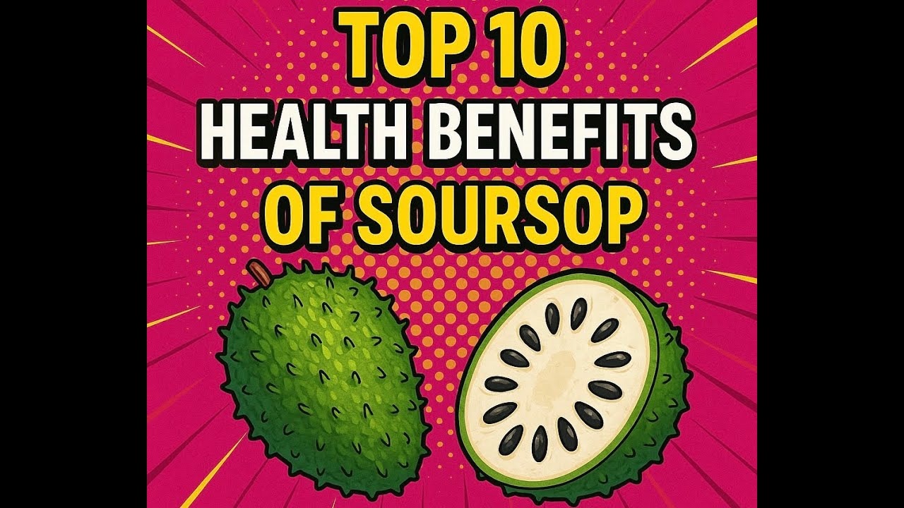 Top 10 Health Benefits of Soursop