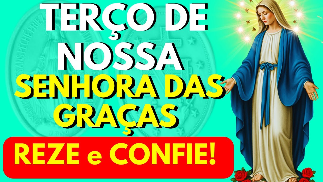 TERÇO PODEROSO DE NOSSA SENHORA DAS GRAÇAS