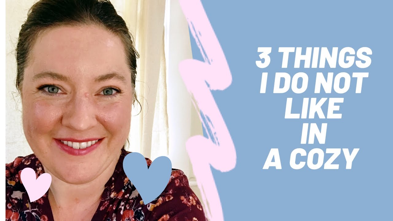 3 things I don’t like in a cozy mystery 😀😀📚📚