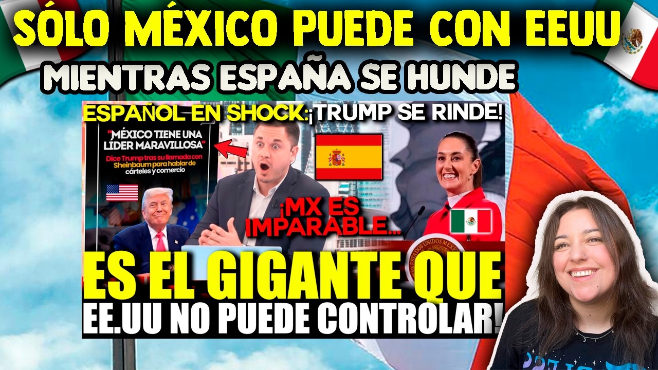 MÉXICO POSEE UN PODER INCALCULABLE FRENTE A ESPAÑA Y SÓLO PUEDE ENFRENTAR A EEUU