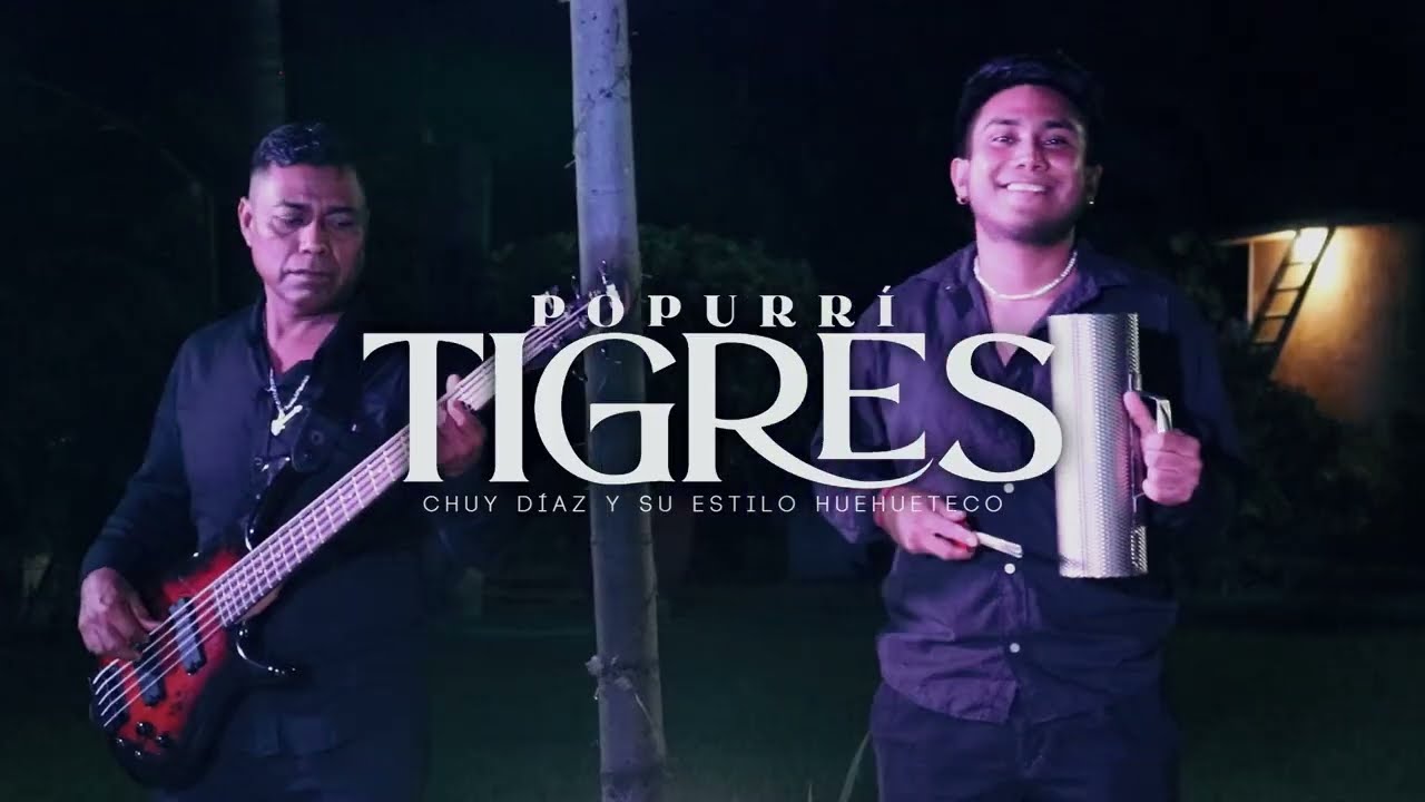 Chuy Diaz Y Su Estilo Huehueteco - Popurrí Tigres