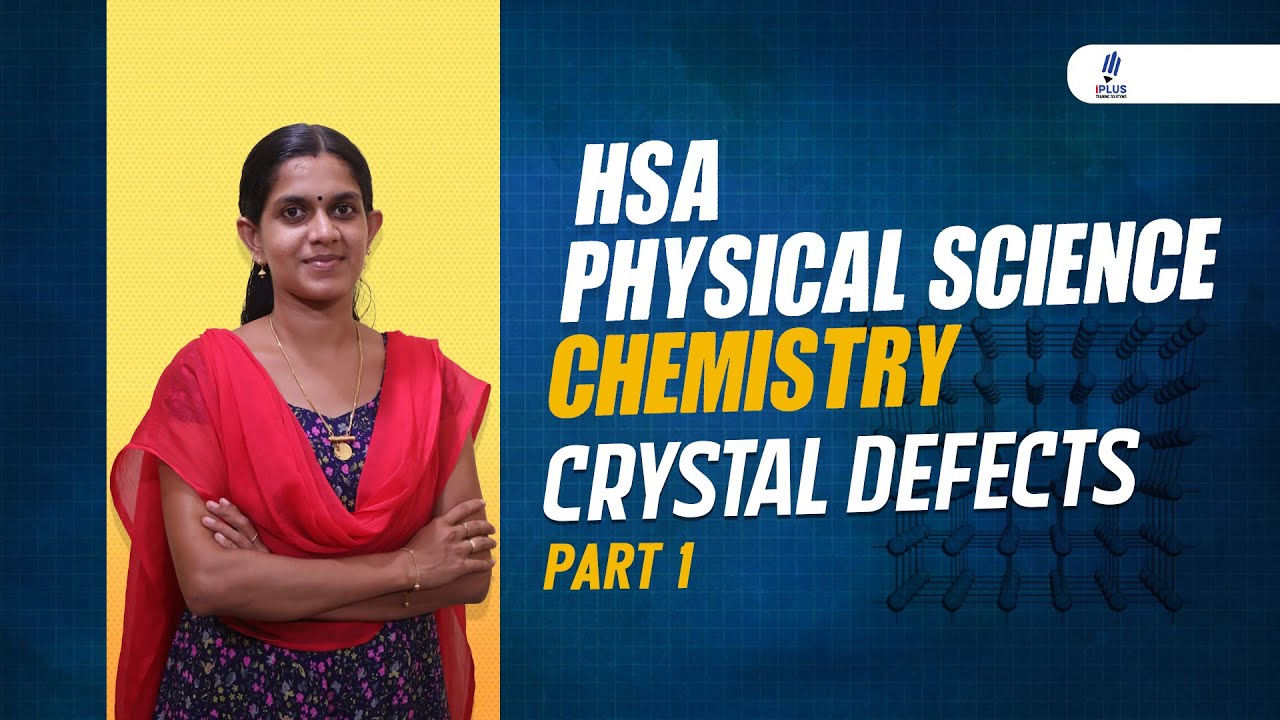 HSA - Physical Science - Chemistry - Crystal Defects - Part 1