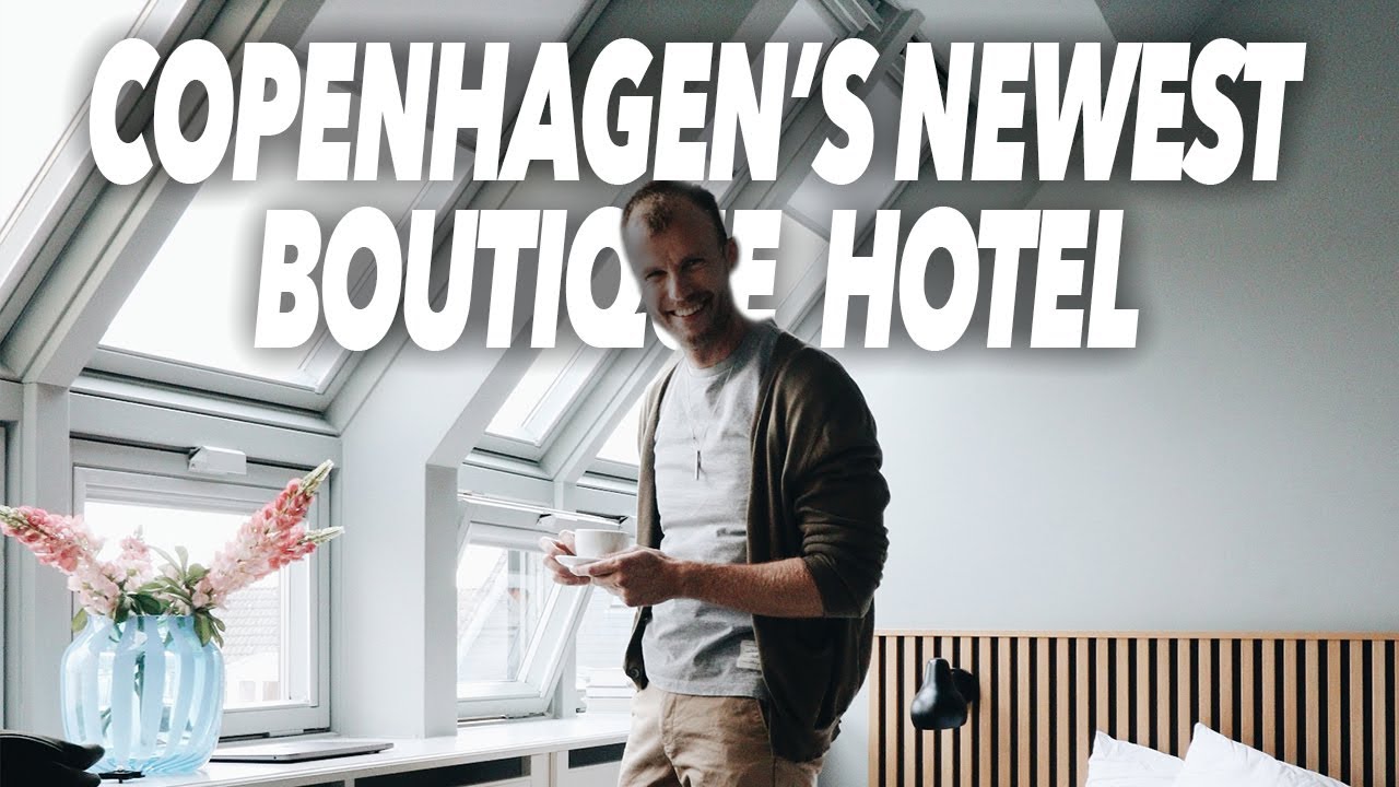 TOUR OF COPENHAGEN'S NEWEST BOUTIQUE HOTEL