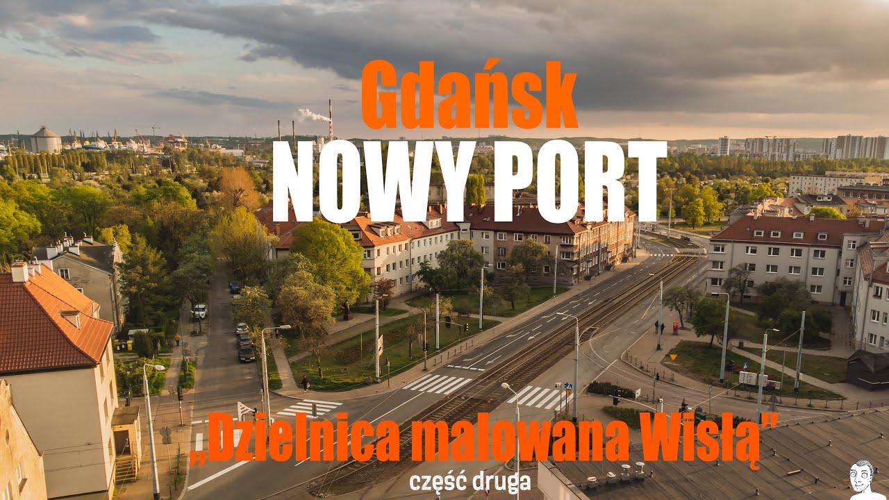 Gdańsk Nowy Port. Dzielnica malowana Wisłą - część druga.