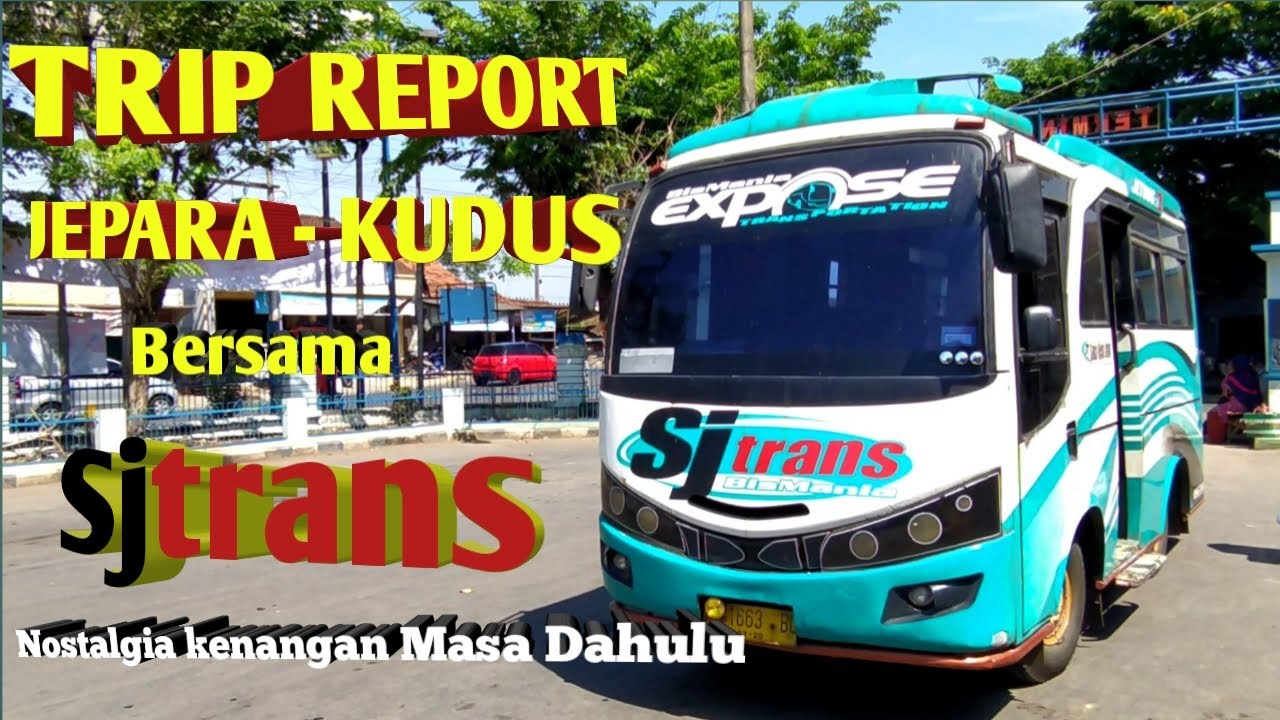 TRIP REPORT | JEPARA - KUDUS || TRIP by Bus mini ekonomi