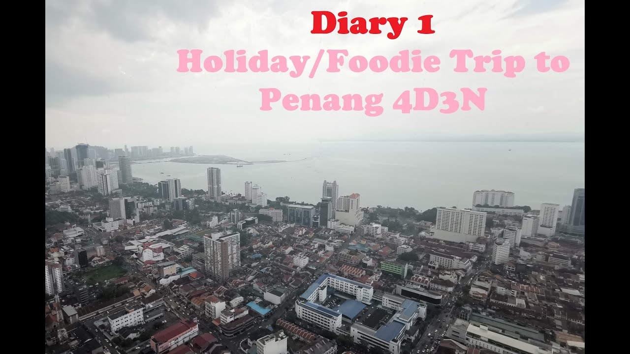 JJ Mom Diary JJ 妈咪日记 Diary 1 - Holiday/Foodie Trip to Penang 4D3N