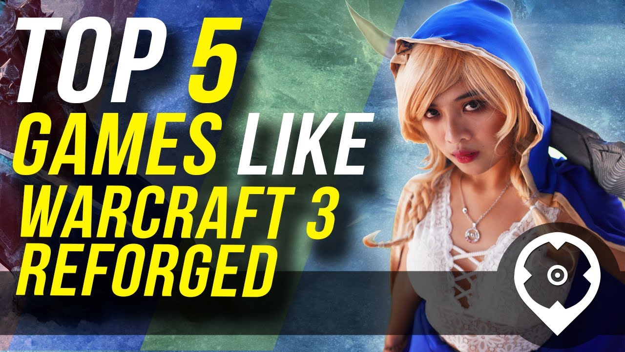 Top 5 Games like Warcraft 3