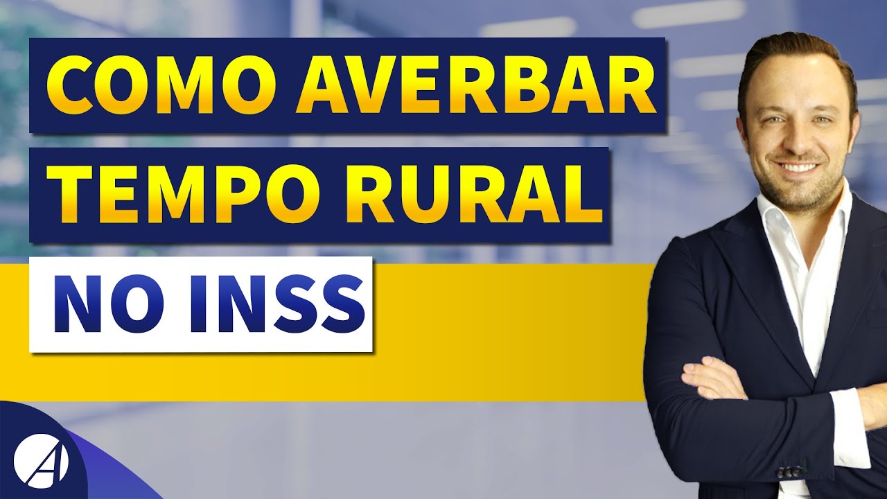 COMO AVERBAR TEMPO DE CONTRIBUIÇÃO RURAL