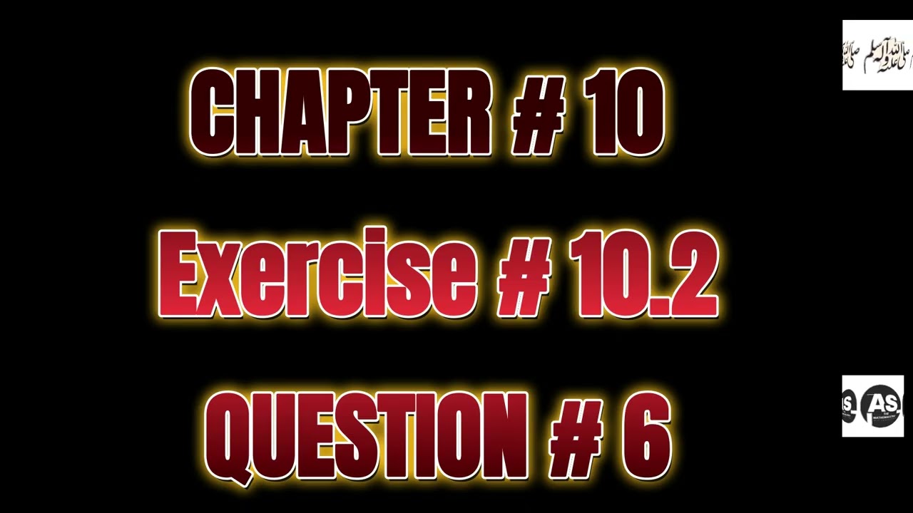 11th math ch 10 Ex # 10.2 Q4,5,6,7