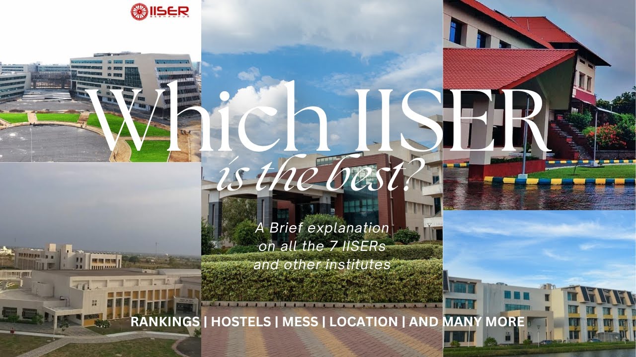 Which IISER is the best? IISERs Simplifies 2025 | A breif review on all IISERs, NISER, IISc
