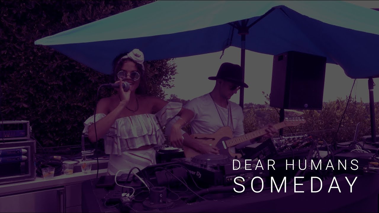 PREMIERE: Dear Humans - Someday (live)