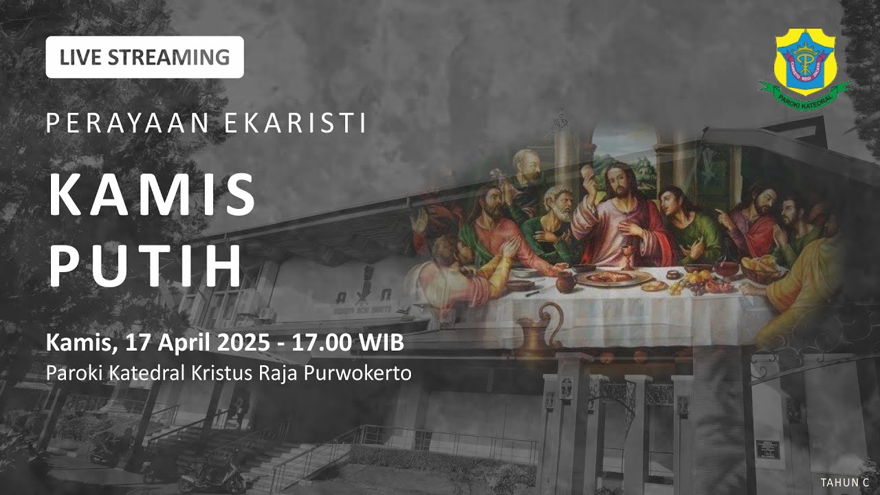 Misa Kamis Putih - Kamis, 17 April 2025 - 17.00 WIB - Katedral Purwokerto