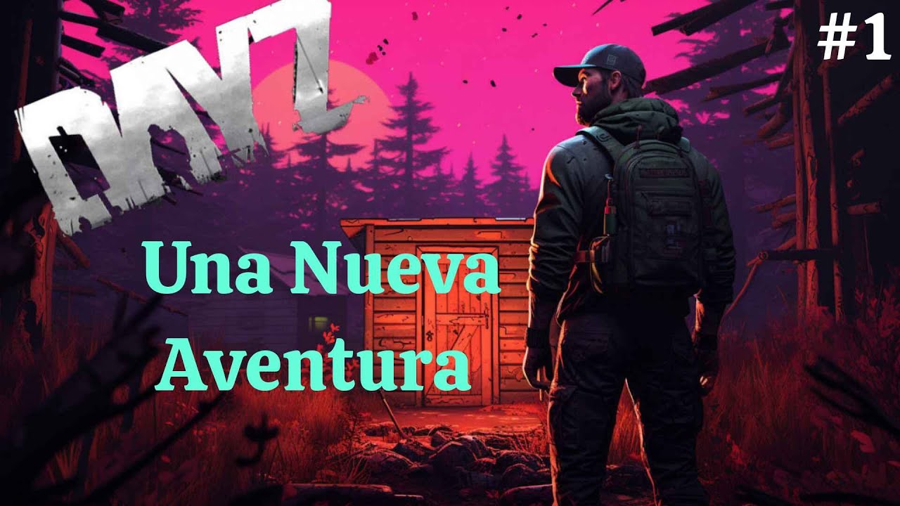 UNA NUEVA AVENTURA | DAYZ