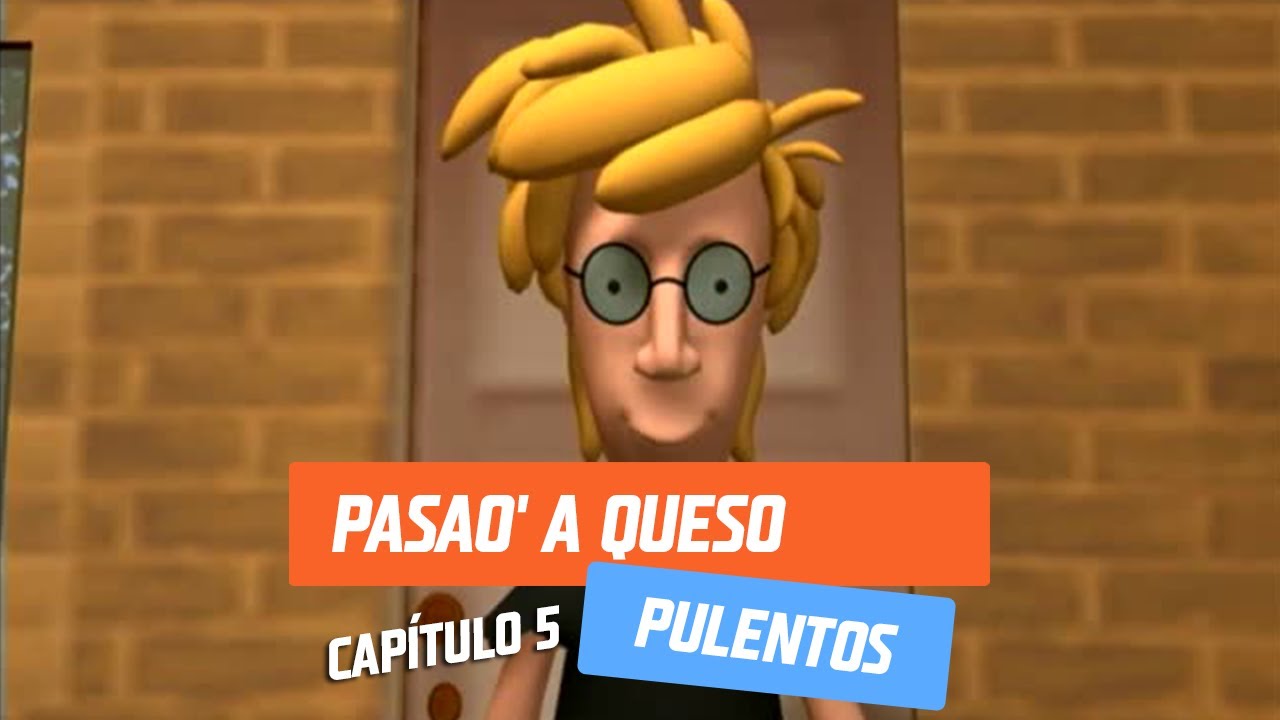 Capítulo 5: Pasao' a queso | Pulentos | Temporada 2005