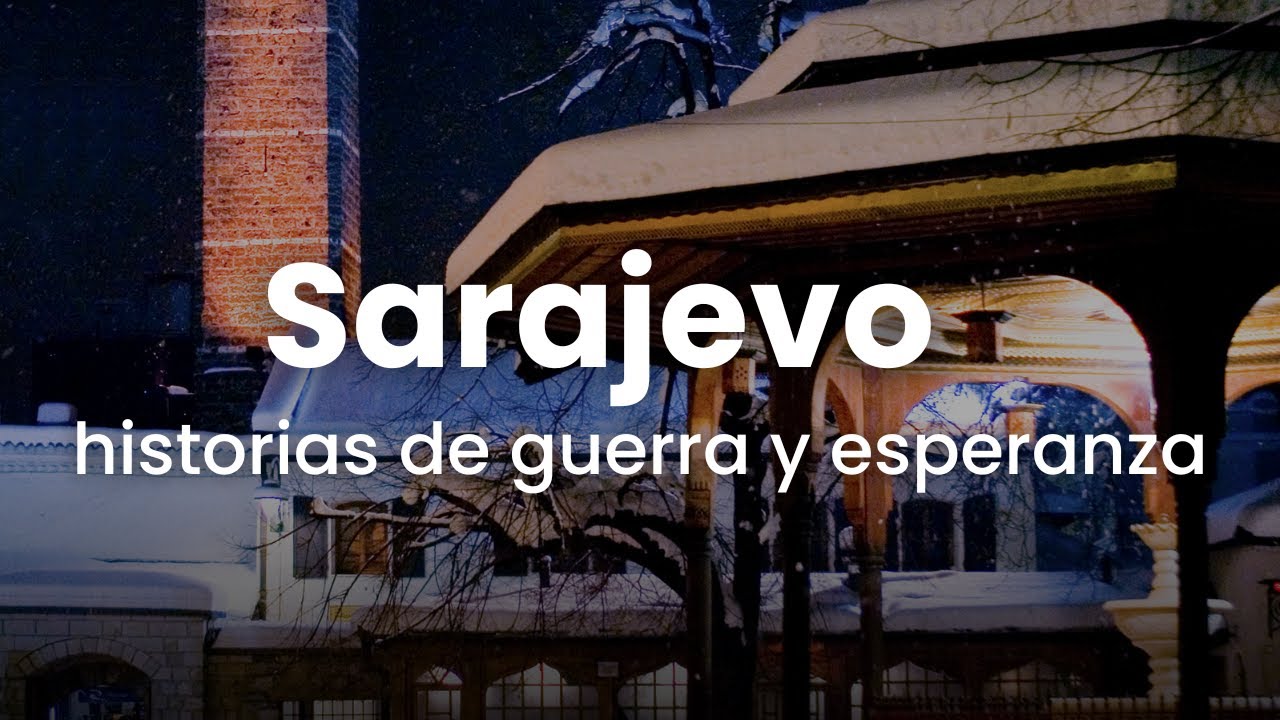 Sarajevo, historias de guerra y esperanza.