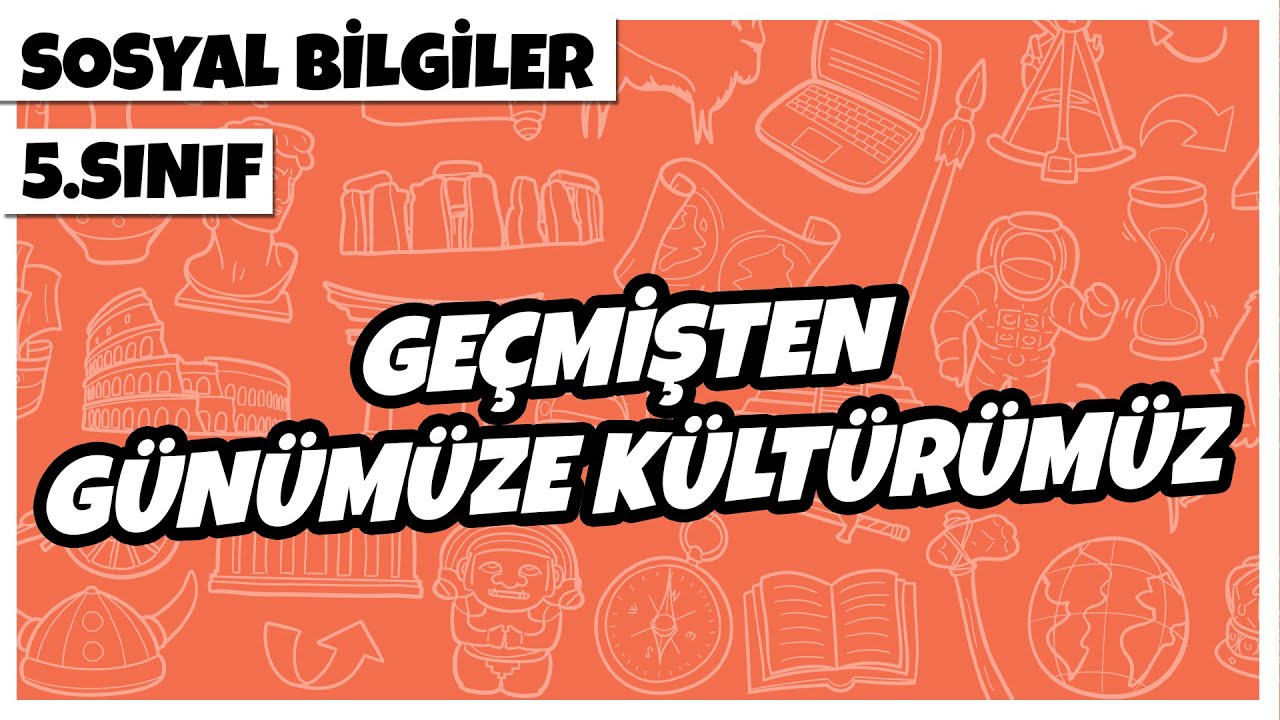 5. Sınıf Sosyal Bilgiler - Geçmişten Günümüze Kültürümüz | 2022