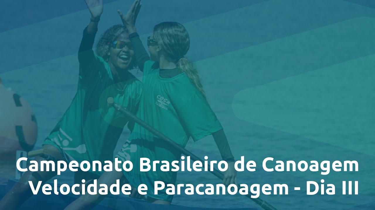 Campeonato Brasileiro de Canoagem Velocidade e Paracanoagem  - DIA 3 (29/08/25)