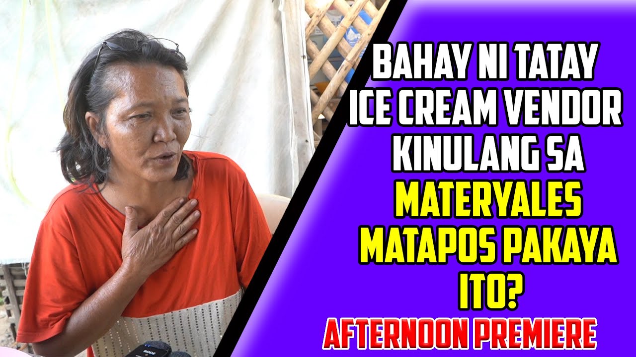 ANO NA KAYANG BALITA SA BAHAY NI TATAY ICECREAM VENDOR