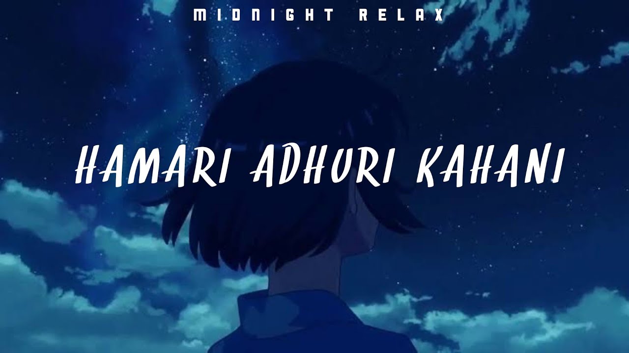 Hamari Adhuri Kahani - Rain Slowed & Reverb | Arijit Singh | relax/refresh/midnight | Reverb Gaane