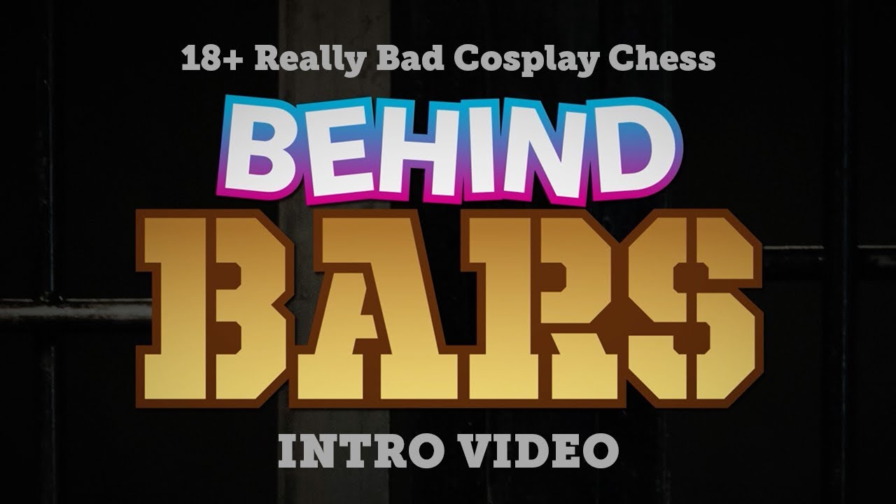 18+ Really Bad Cosplay Chess 2024: Behind Bars - Intro Video