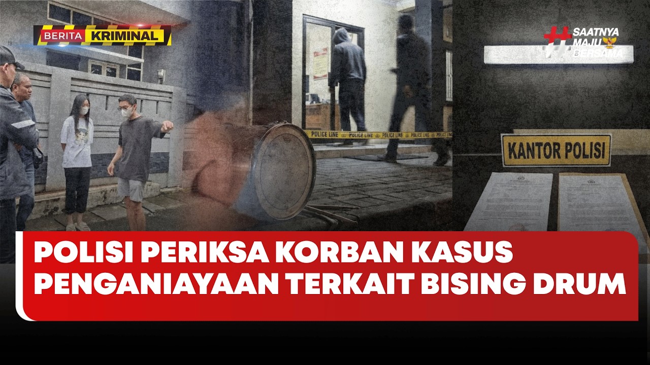 🔴 LIVE | Polisi Periksa Korban Kasus Penganiayaan Terkait Bising Drum - Berita Kriminal