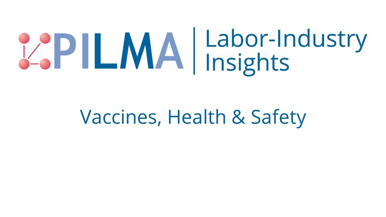 PILMA Labor-Industry Insights: Vaccines, Health & Safety